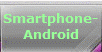 Smartphone-
Android